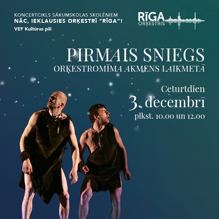 PIRMAIS SNIEGS. ORĶESTROMĪMA AKMENS LAIKMETĀ | Koncerts ciklā NĀC, IEKLAUSIES ORĶESTRĪ “RĪGA”!