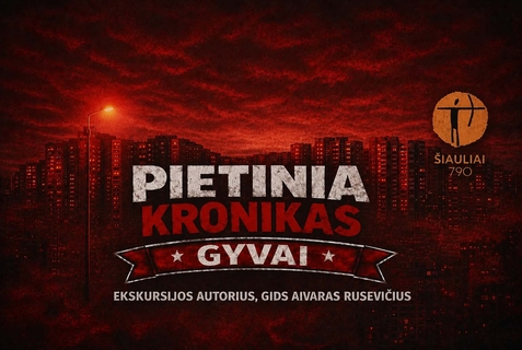 ŠIAULIŲ DIENOS - EKSKURSIJA AUTOBUSU „PIETINIA KRONIKAS GYVAI“