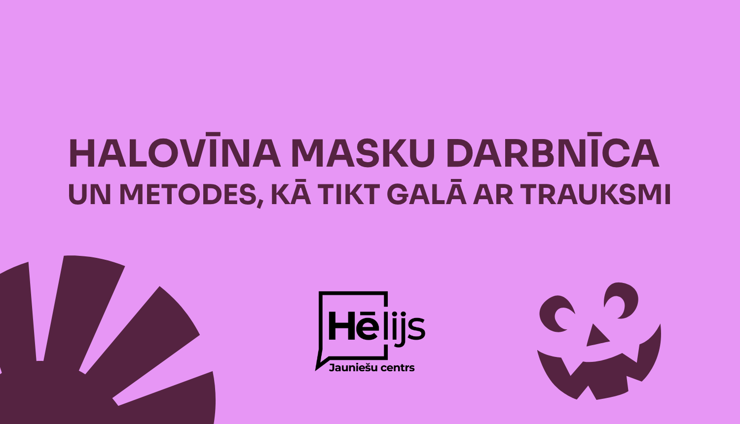 Halovīna masku darbnīca un sarunas par metodēm, kā cīnīties ar trauksmi