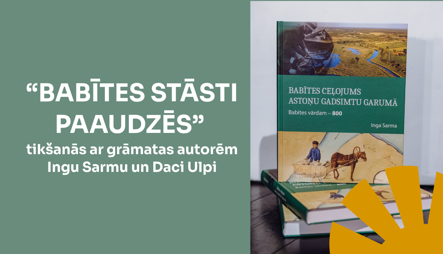“Babītes stāsti paaudzēs” - tikšanās ar grāmatas “Babītes ceļojums astoņu gadsimtu garumā. Babītes vārdam - 800” autorēm Ingu Sarmu un Daci Ulpi