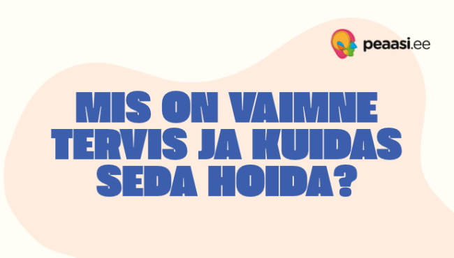 Mis on vaimne tervis ja kuidas seda hoida?