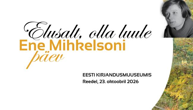 Ene Mihkelsonile pühendatud ettekandepäev: Elusalt, olla luule