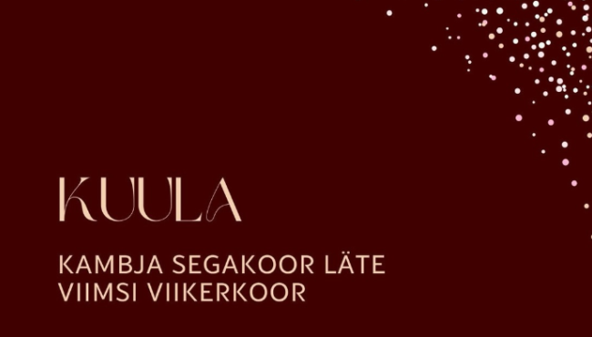 Kambja segakoori Läte ja Viimsi ViiKerKoori kontsert „Kuula“