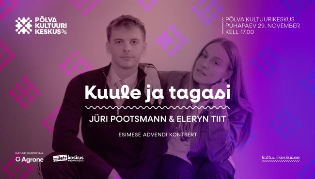 Jüri Pootsmann ja Eleryn Tiit “Kuule ja tagasi”. Esimese advendi kontsert