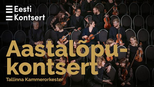 Aastalõpukontsert. Tallinna Kammerorkester ja solistid